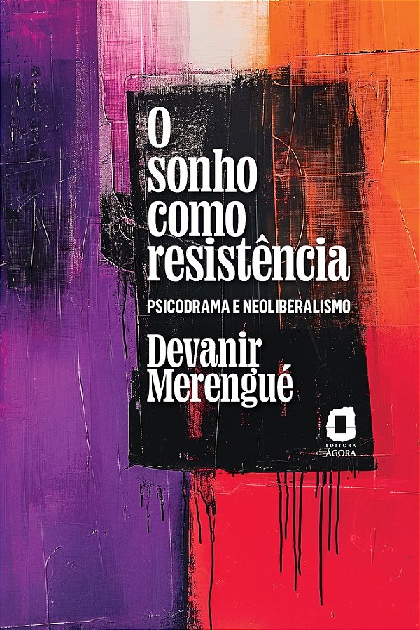O Sonho Como Resistência Psicodrama E Neoliberalismo..-