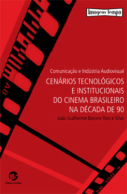 Comunicação E Indústria Audiovisual Cenários Tecnológicos E Institucionais Do Cinema Brasileiro Na Década De 90..-