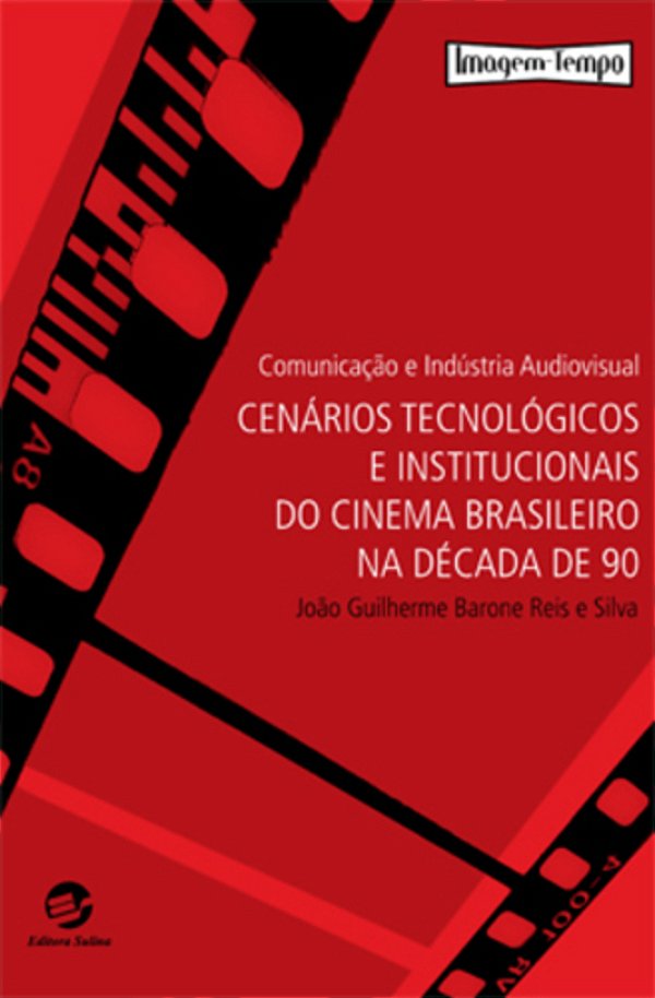 Comunicação E Indústria Audiovisual Cenários Tecnológicos E Institucionais Do Cinema Brasileiro Na Década De 90..-