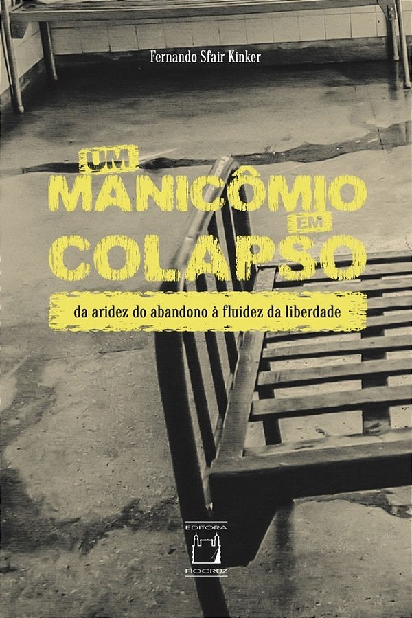 Um Manicômio Em Colapso Da Aridez Do Abandono À Fluidez Da Liberdade..-