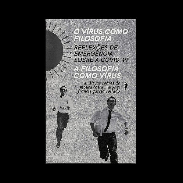 O Vírus Como Filosofia, A Filosofia Como Vírus Reflexões De Emergência Sobre A Covid-19..-