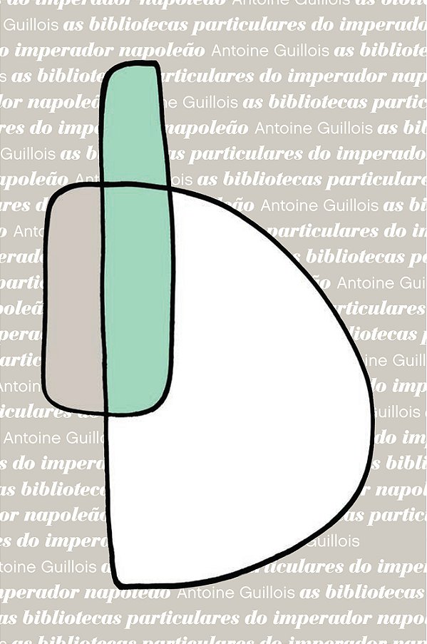 As Bibliotecas Particulares Do Imperador Napoleão..-