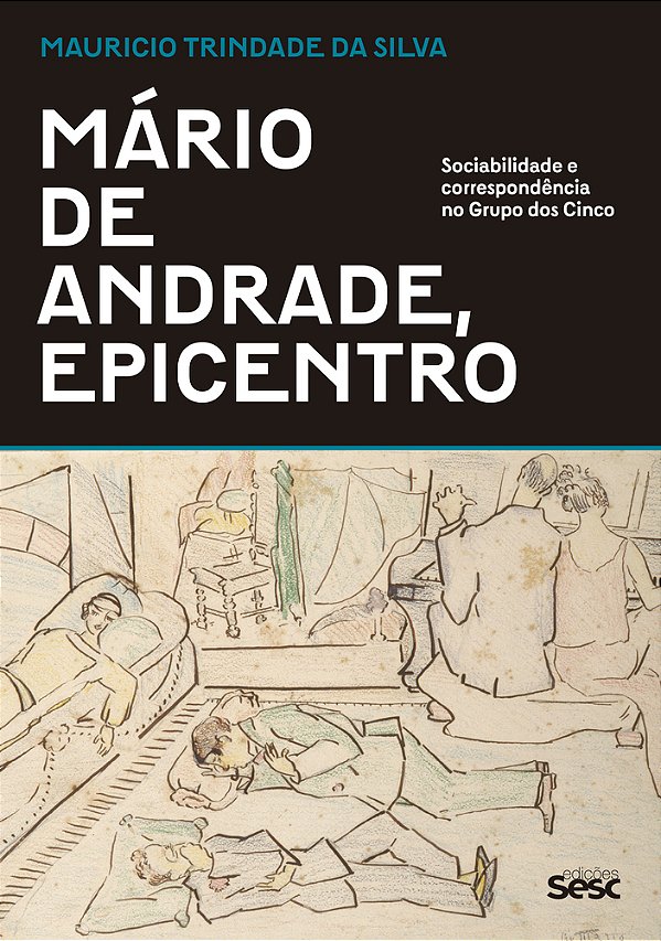 Mário De Andrade, Epicentro Sociabilidade E Correspondência No Grupo Dos Cinco..-