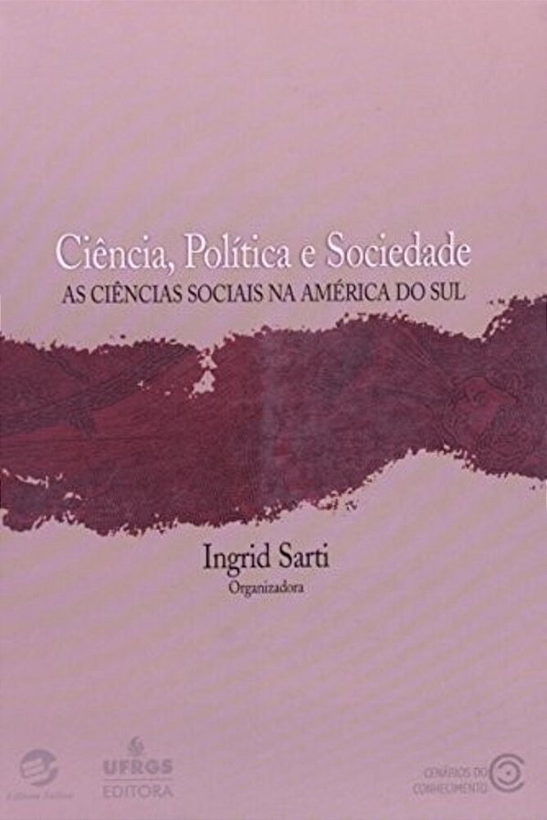 Ciência, Política E Sociedade As Ciências Sociais Na América Do Sul..-