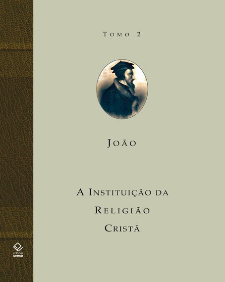 A Instituição Da Religião Cristã - Tomo 2 Livros III E IV..-