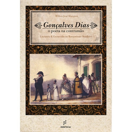 Gonçalves Dias - O Poeta Na Contramão..-