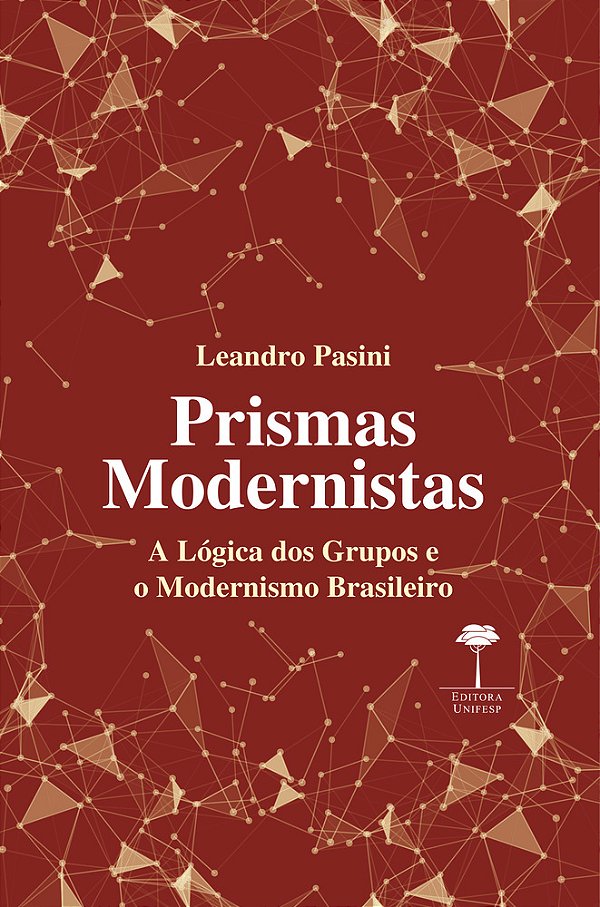 Prismas Modernistas A Lógica Dos Grupos E O Modernismo Brasileiro..-