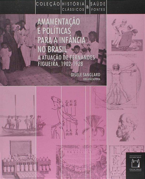 Amamentação E Políticas Para Infância No Brasil A Atuação De Fernandes Figueira (1902-1928)..-