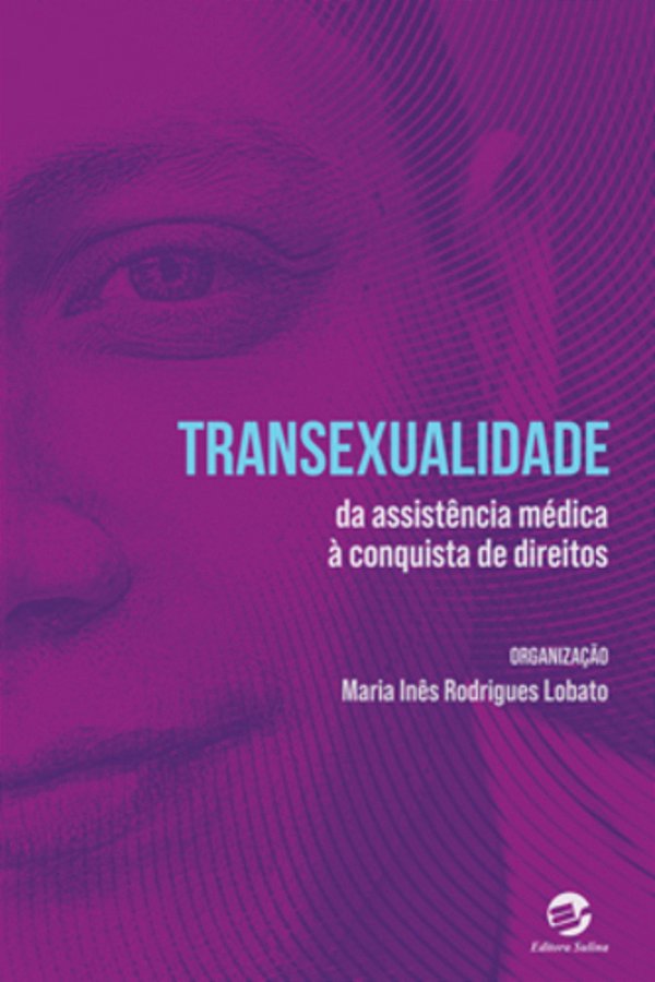 Transexualidade Da Assistência Médica À Conquista De Direitos..-