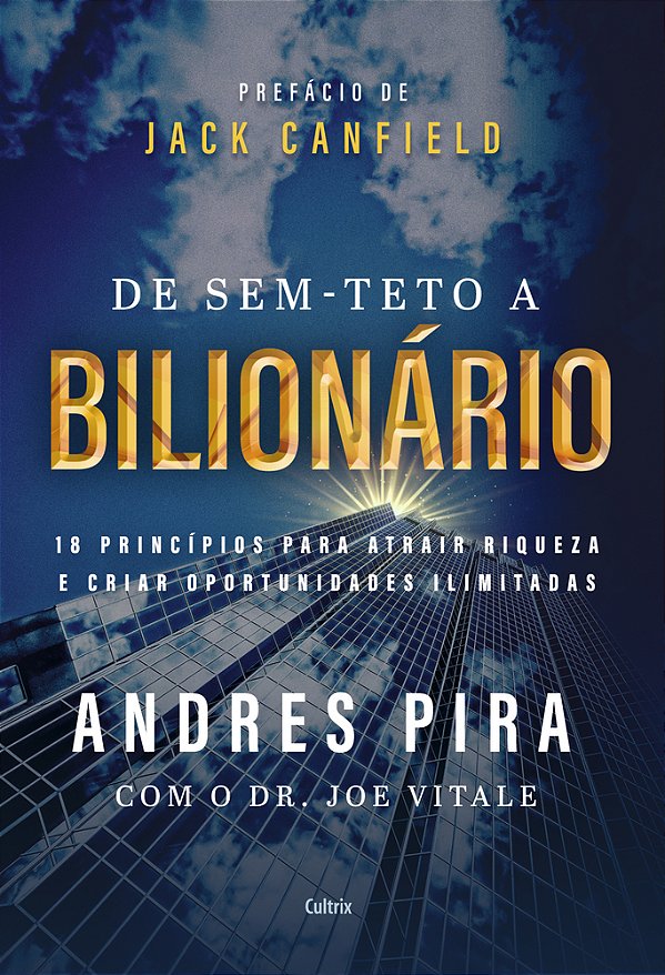 De Sem-Teto A Bilionário 18 Princípios Para Atrair Riqueza E Criar Oportunidades Ilimitadas..-