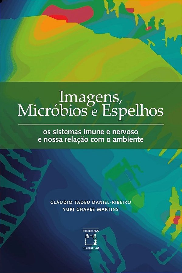 Imagens, Micróbios E Espelhos Os Sistemas Imune E Nervoso E Nossa Relação Com O Ambiente..-