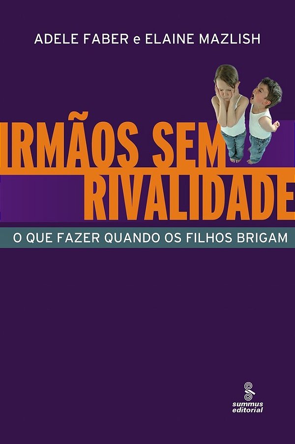Irmãos Sem Rivalidade O Que Fazer Quando Os Filhos Brigam..-