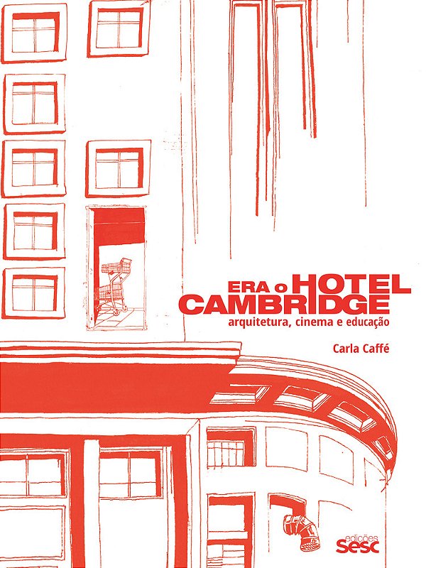 Era O Hotel Cambridge Arquitetura, Cinema E Educação..-