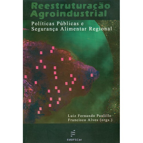Reestruturação Agroindustrial Políticas Públicas E Segurança Alimentar Regional..-
