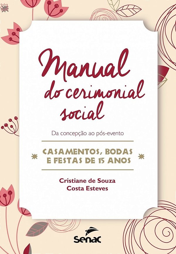 Manual Do Cerimonial Social Da Concepção Ao Pós-Evento-casamentos, Bodas E Festas De 15 Anos..-