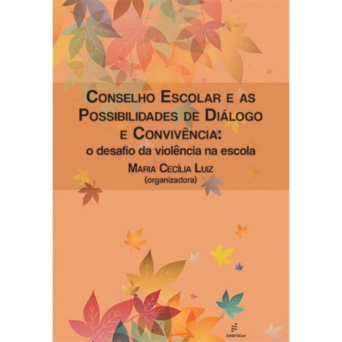 Conselho Escolar E As Possibilidades De Diálogo E Convivência..-