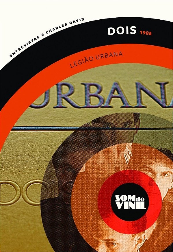 Dois - Legião Urbana Som Do Vinil: Entrevistas A Charles Gavin..-