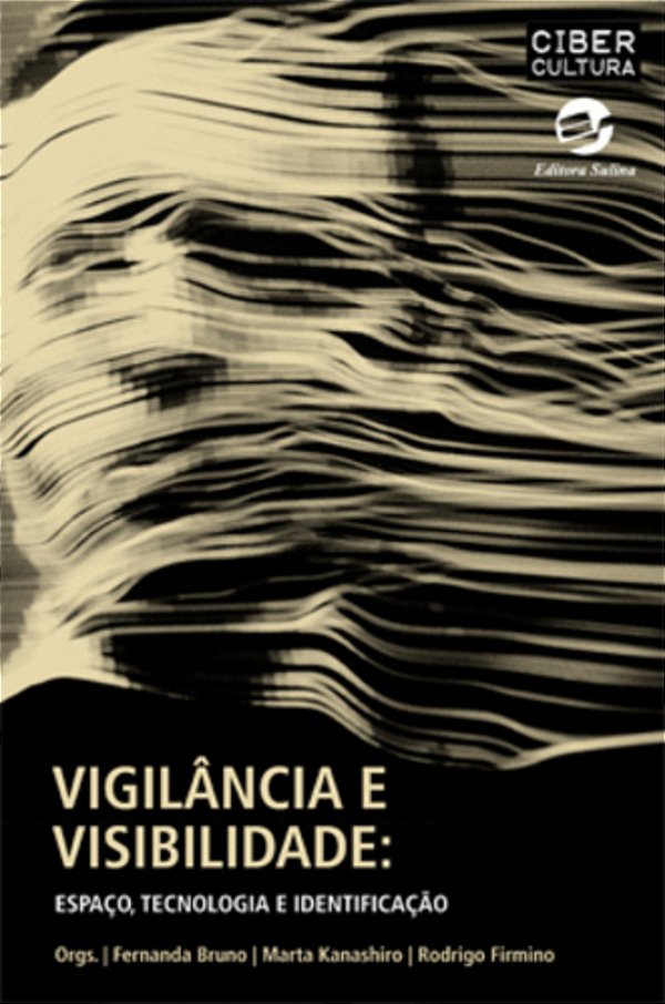 Vigilância E Visibilidade Espaço, Tecnologia E Identificação..-