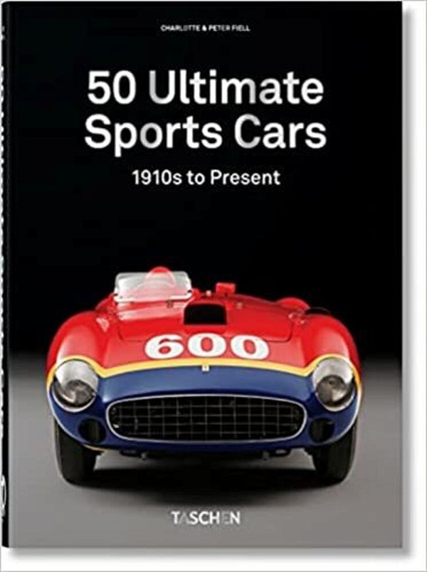 50 Ultimate Sports Cars: 1910S To Present..-