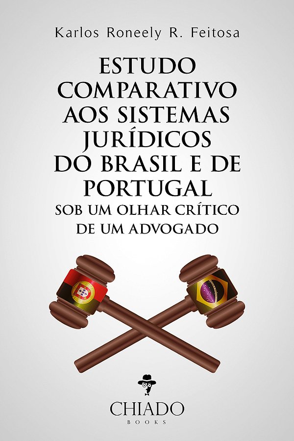 Estudo Comparativo Aos Sistemas Jurídicos Do Brasil E De Portugal Sob Um Olhar Crítico De Um Advogado..-