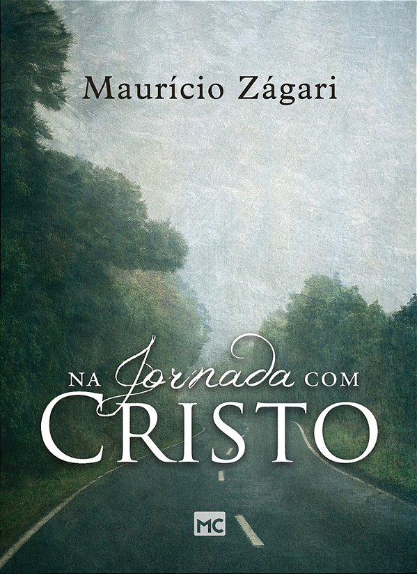 Na Jornada Com Cristo Um Livro Para Quem Quer Entender O Sentido Da Vida E Viver Uma Vida Que Faça Sentido..-