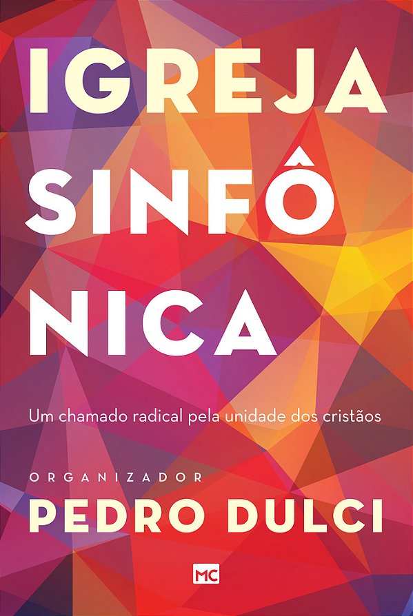 Igreja Sinfônica Um Chamado Radical Pela Unidade Dos Cristãos..-