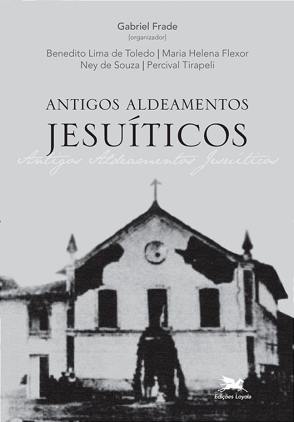 Antigos Aldeamentos Jesuíticos A Companhia De Jesus E Os Aldeamentos Indígenas..-
