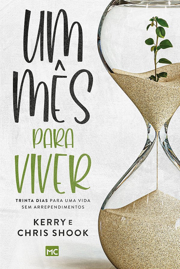 Um Mês Para Viver Trinta Dias Para Uma Vida Sem Arrependimentos..-