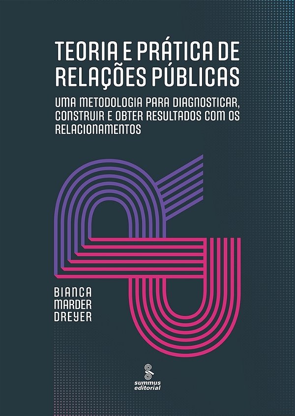 Teoria E Prática De Relações Públicas Uma Metodologia Para Diagnosticar, Construir E Obter Resultados Com Os Relacionamentos..-