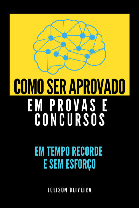 Como Ser Aprovado Em Provas E Concursos Em Tempo Recorde E Sem Esforço..-