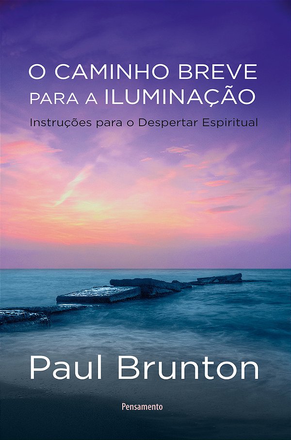 O Caminho Breve Para A Iluminação Instruções Para O Despertar Espiritual..-