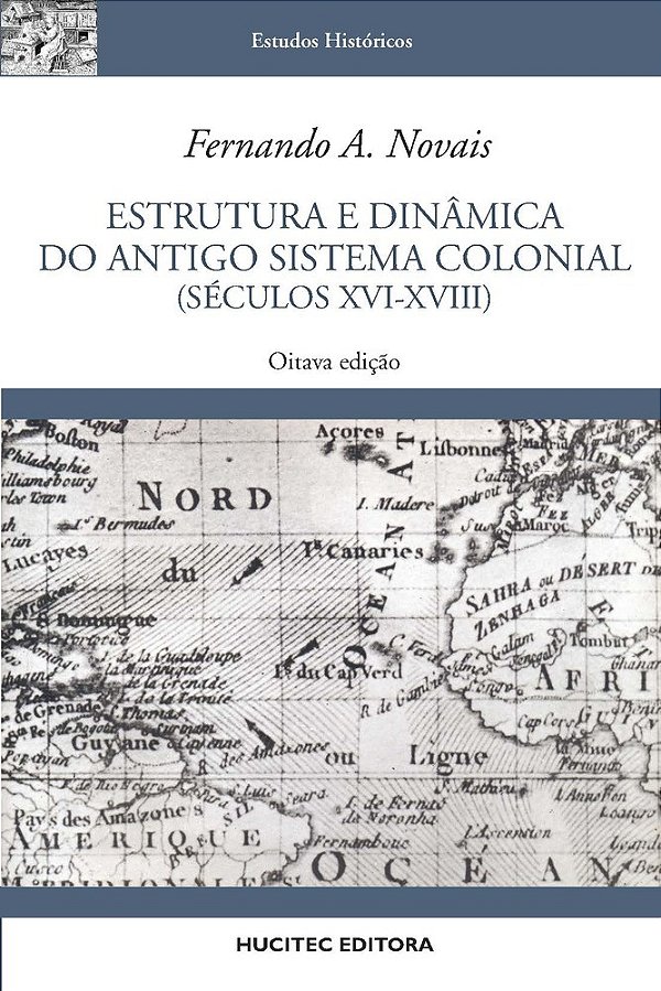 Estrutura E Dinâmica Do Antigo Sistema Colonial (Séculos XVI-XVIII)..-