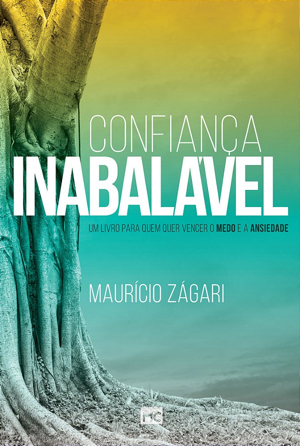 Confiança Inabalável Um Livro Para Quem Quer Vencer O Medo E A Ansiedade..-