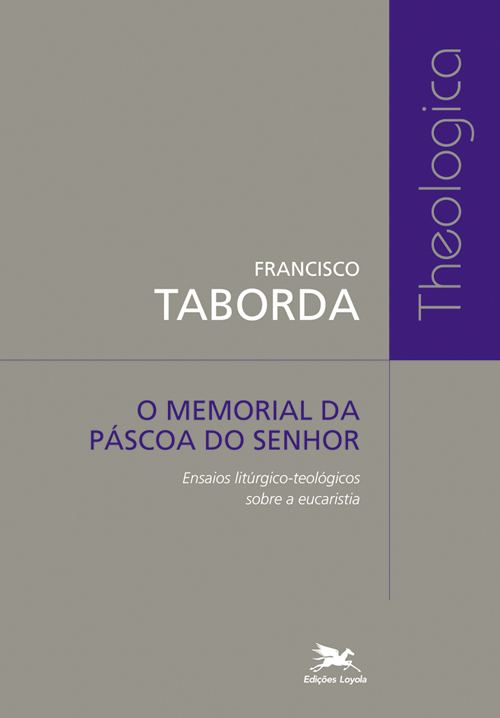 O Memorial Da Páscoa Do Senhor Ensaios Litúrgico-Teológicos Sobre A Eucaristia..-