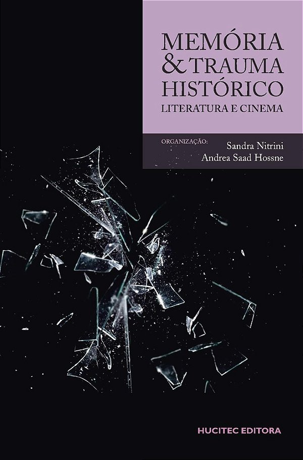 Memória E Trauma Histórico: Literatura E Cinema..-
