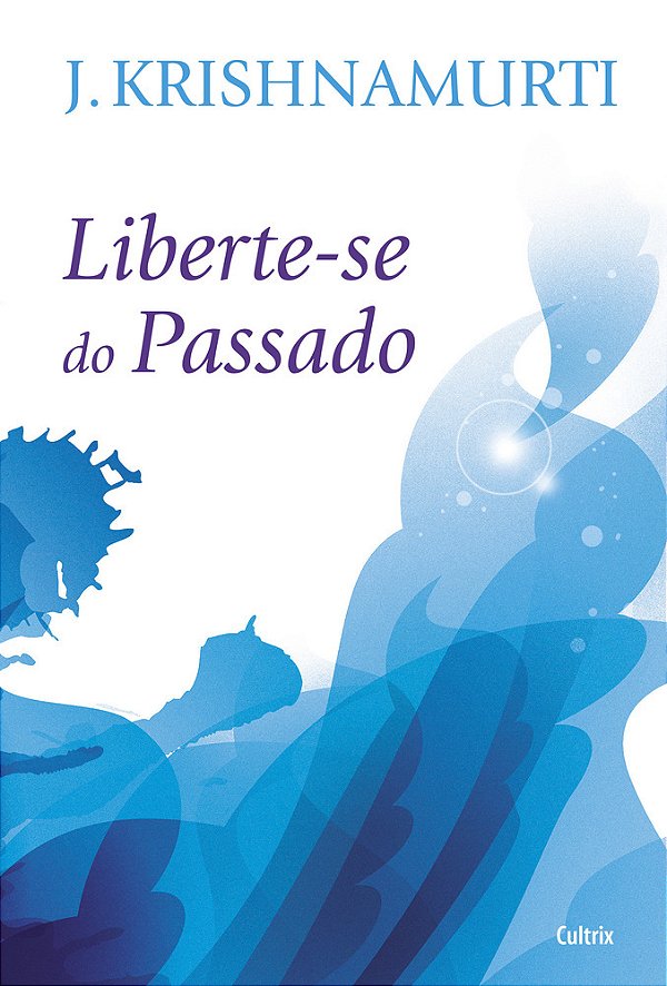 Liberte-Se Do Passado - Nova Edição Liberte-Se Do Passado - Nova Edição..-