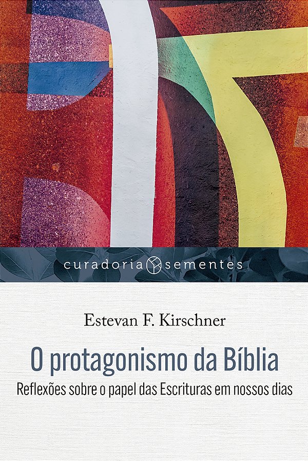 O Protagonismo Da Bíblia Reflexões Sobre O Papel Das Escrituras Em Nossos Dias..-