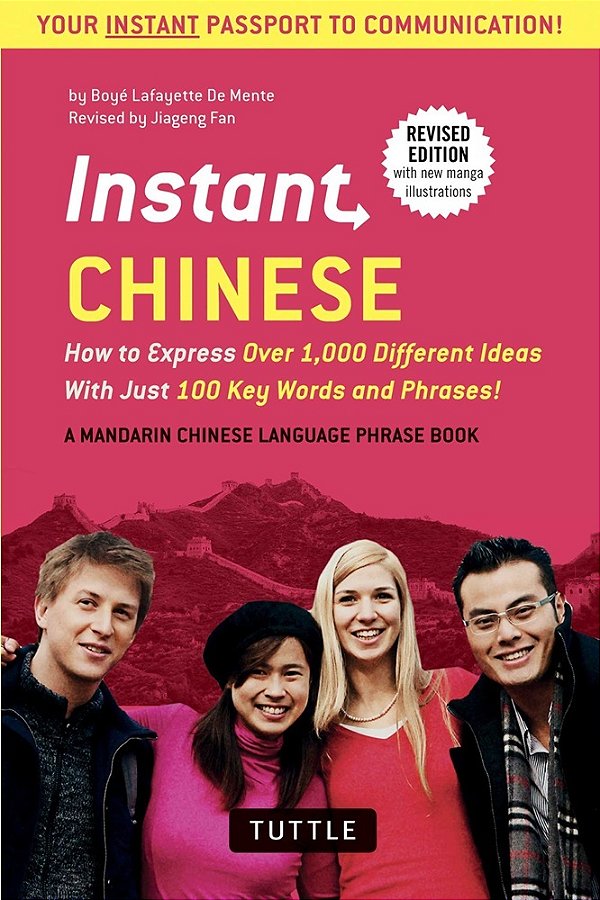 Instant Chinese - How To Express Over 1,000 Different Ideas With Just 100 Key Words And Phrases!..-