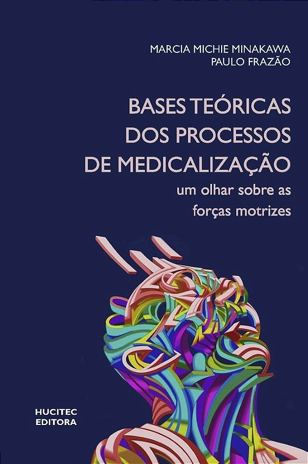 Bases Teóricas Dos Processos De Medicalização: Um Olhar Sobre As Forças Motrizes..-