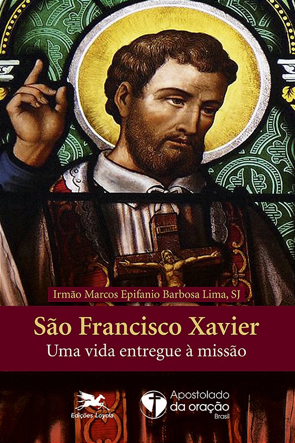 São Francisco Xavier Uma Vida Entregue À Missão..-