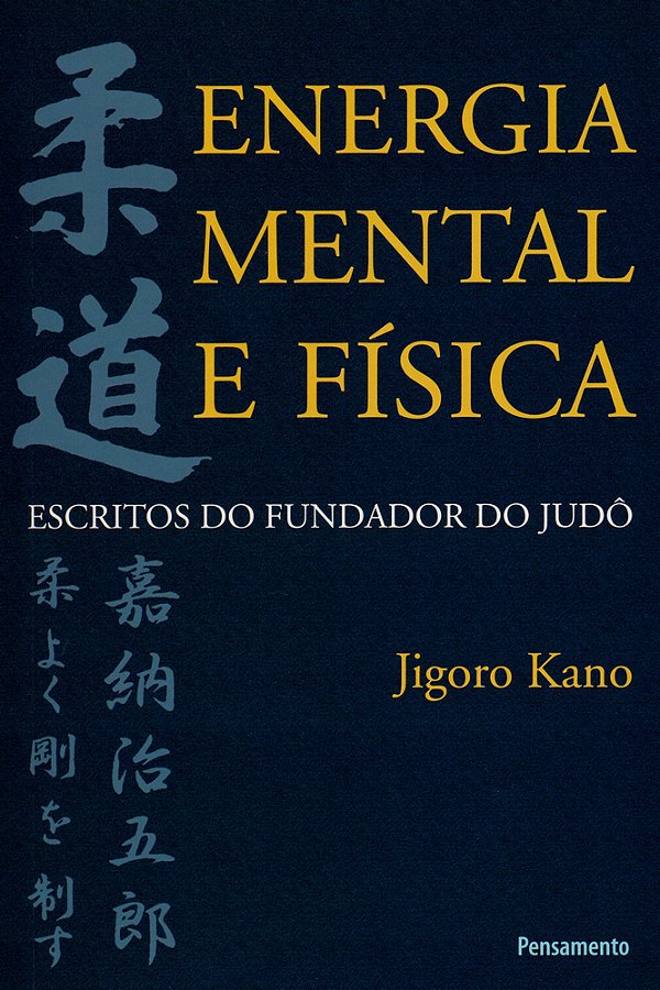 Energia Mental E Física Escritos Do Fundador Do Judô..-