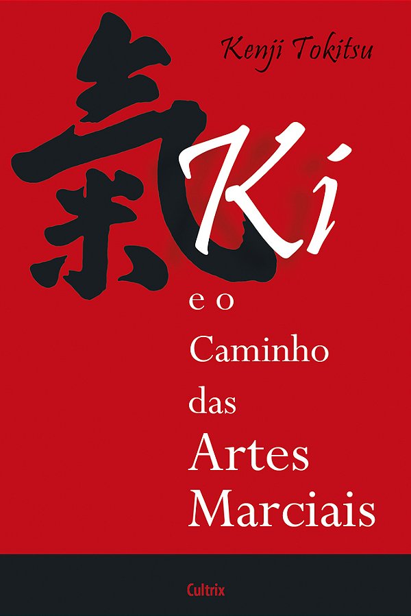 Ki E O Caminho Das Artes Marciais Ki E O Caminho Das Artes Marciais..-
