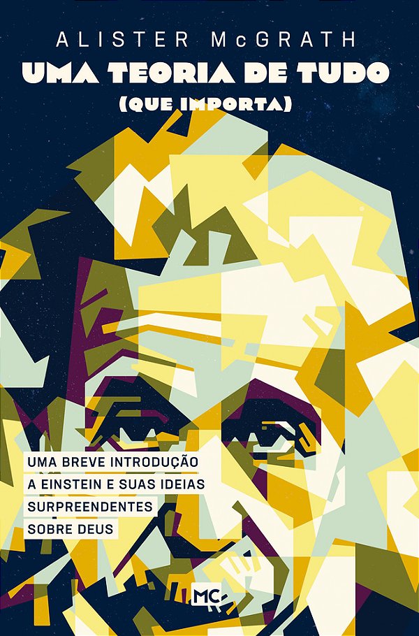 Uma Teoria De Tudo (Que Importa) Uma Breve Introdução A Einstein E Suas Ideias Surpreendentes Sobre Deus..-