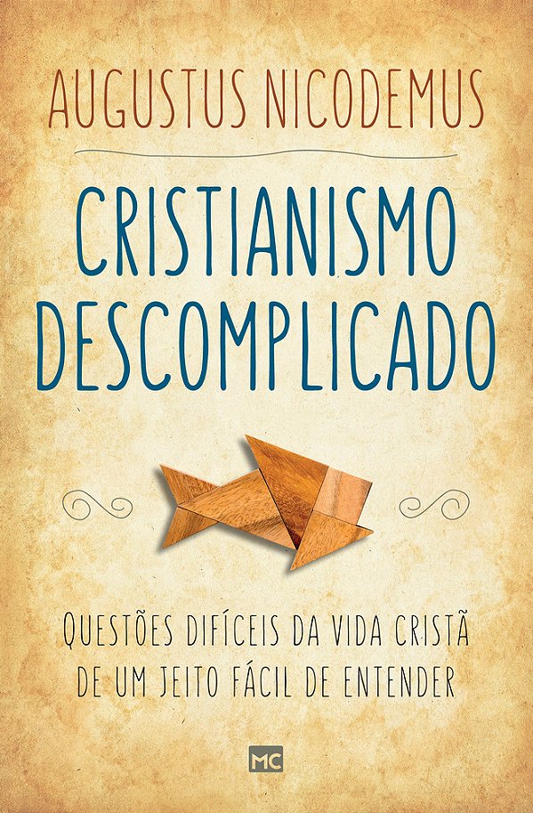 Cristianismo Descomplicado Questões Difíceis Da Vida Cristã De Um Jeito Fácil De Entender..-