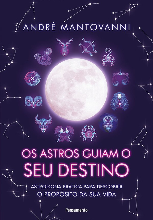 Os Astros Guiam Seu Destino Astrologia Prática Para Descobrir O Propósito Da Sua Vida. ..-