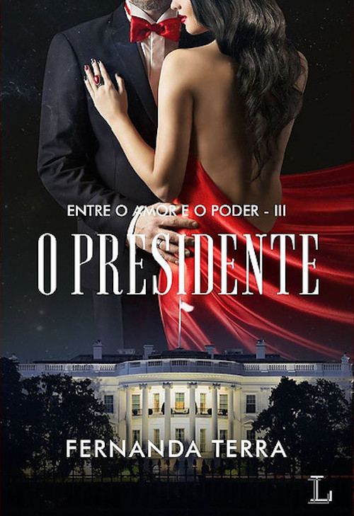 O Presidente Entre O Amor E O Poder..-