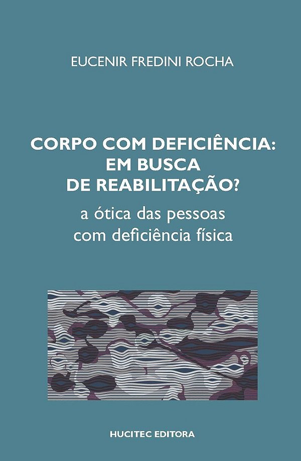 Corpo Com Deficiência Em Busca De Reabilitação? A Ótica Das Pessoas Com Deficiência Física..-