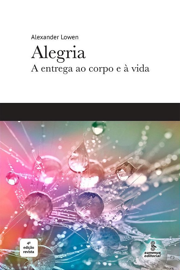 Alegria A Entrega Ao Corpo E À Vida..-