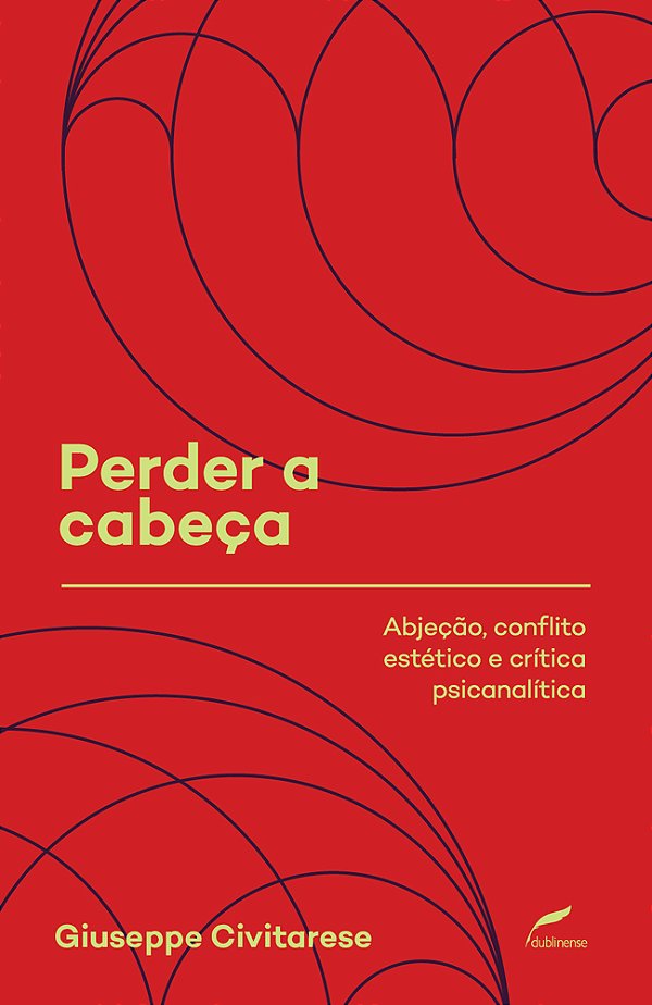 Perder A Cabeça Abjeção, Conflito Estético E Crítica Psicanalítica..-