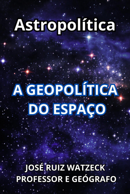 Astropolítica A Geopolítica Do Espaço..-